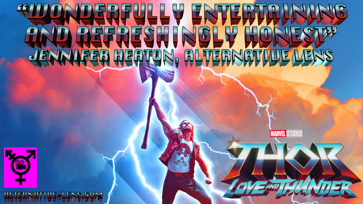 THOR: LOVE AND THUNDER – an Alternative Lens review